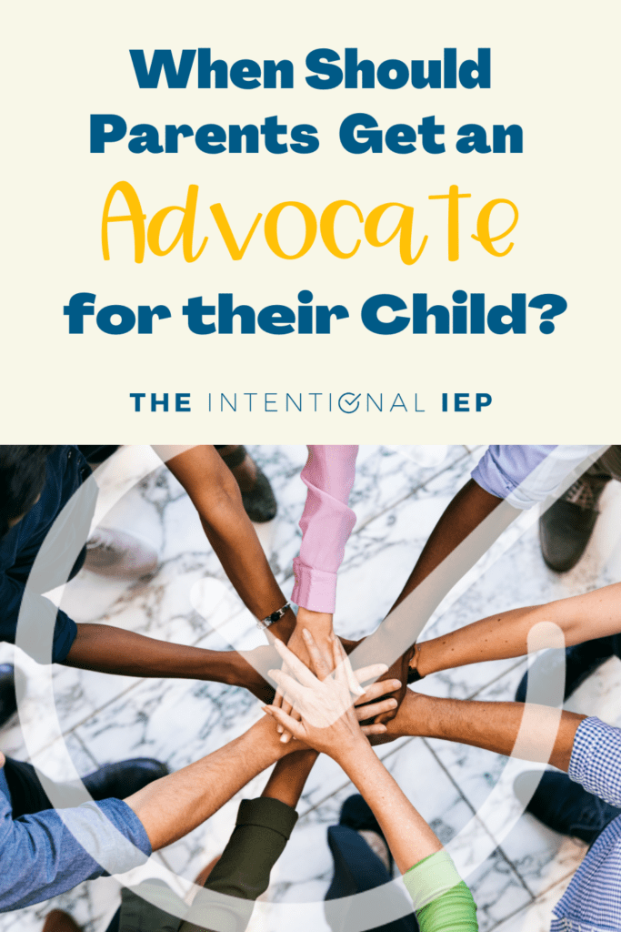 6 Reasons Teachers Need to Tell Parents to Get an Advocate The