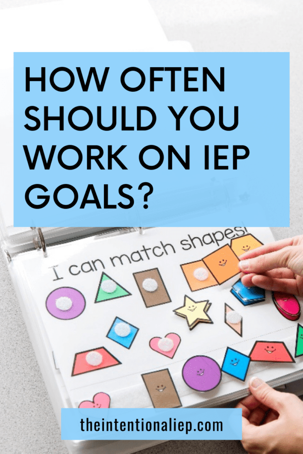 How Often Should You Work on IEP Goals - The Intentional IEP