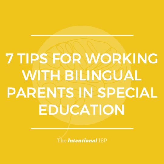 7 TIPS FOR WORKING WITH BILINGUAL PARENTS IN SPECIAL ED