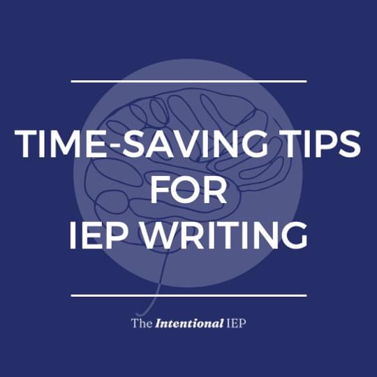 TIME SAVING TIPS FOR IEP WRITING